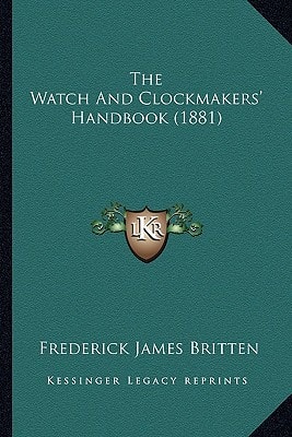 The Watch And Clockmakers' Handbook (1881)