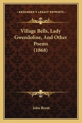 Village Bells, Lady Gwendoline, And Other Poems (1868)