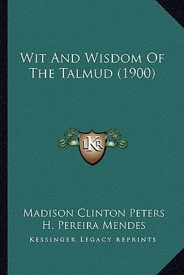 Wit And Wisdom Of The Talmud (1900)