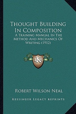 Thought Building In Composition: A Training Manual In The Method And Mechanics Of Writing (1912)