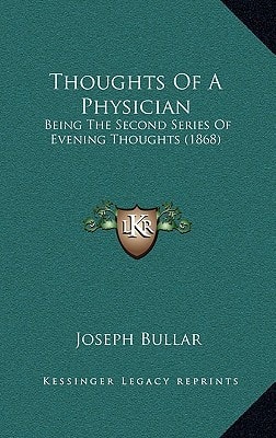 Thoughts Of A Physician: Being The Second Series Of Evening Thoughts (1868)