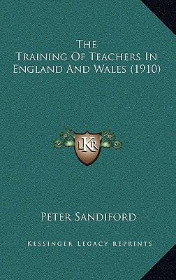 The Training Of Teachers In England And Wales (1910)