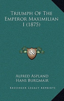 Triumph Of The Emperor Maximilian I (1875)