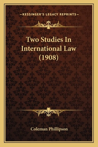 Two Studies In International Law (1908)