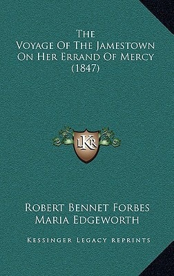 The Voyage Of The Jamestown On Her Errand Of Mercy (1847)