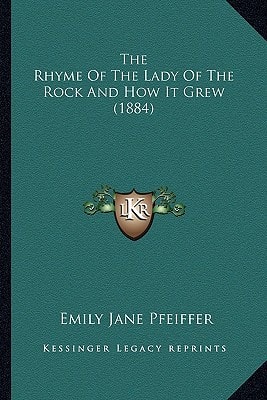 The Rhyme Of The Lady Of The Rock And How It Grew (1884)