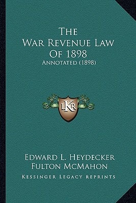 The War Revenue Law Of 1898: Annotated (1898)