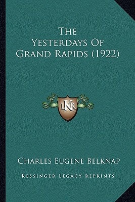 The Yesterdays Of Grand Rapids (1922)