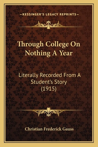 Through College On Nothing A Year: Literally Recorded From A Student's Story (1915)