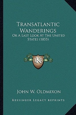 Transatlantic Wanderings: Or A Last Look At The United States (1855)