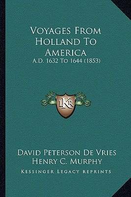 Voyages From Holland To America: A.D. 1632 To 1644 (1853)