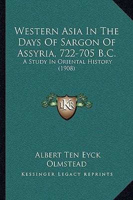 Western Asia In The Days Of Sargon Of Assyria, 722-705 B.C.: A Study In Oriental History (1908)