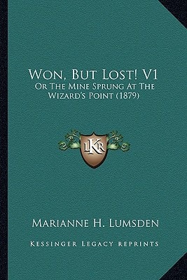 Won, But Lost! V1: Or The Mine Sprung At The Wizard's Point (1879)