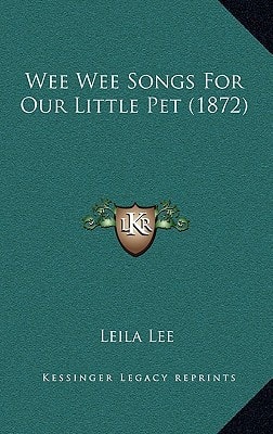 Wee Wee Songs For Our Little Pet (1872)