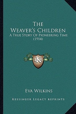 The Weaver's Children: A True Story Of Pioneering Time (1914)