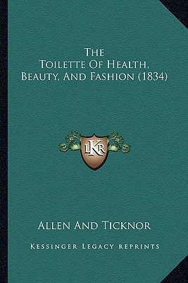 The Toilette Of Health, Beauty, And Fashion (1834)