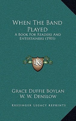 When The Band Played: A Book For Readers And Entertainers (1901)