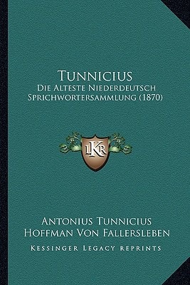Tunnicius: Die Alteste Niederdeutsch Sprichwortersammlung (1870)