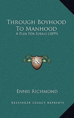 Through Boyhood To Manhood: A Plea For Ideals (1899)