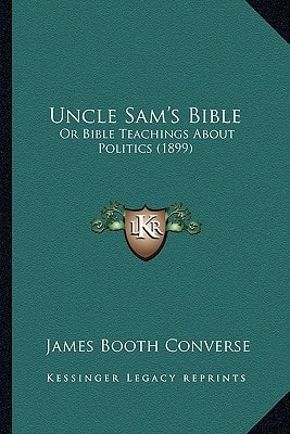Uncle Sam's Bible: Or Bible Teachings About Politics (1899)