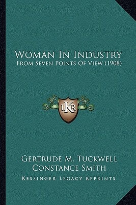 Woman In Industry: From Seven Points Of View (1908)