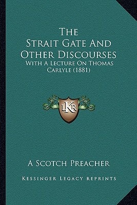 The Strait Gate And Other Discourses: With A Lecture On Thomas Carlyle (1881)