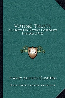 Voting Trusts: A Chapter In Recent Corporate History (1916)