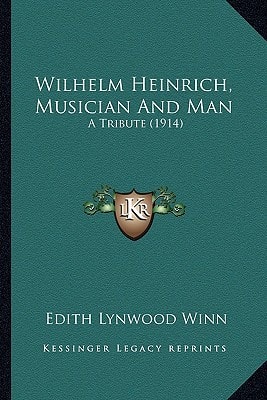 Wilhelm Heinrich, Musician And Man: A Tribute (1914)