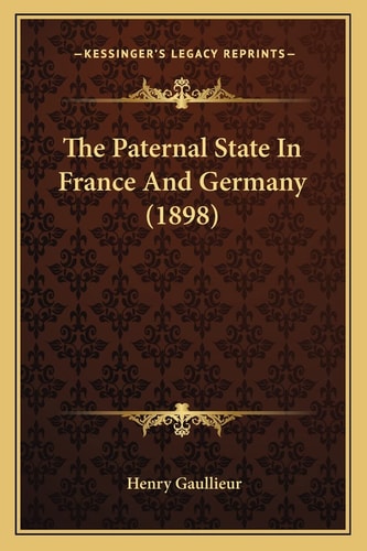 The Paternal State In France And Germany (1898)