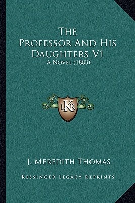 The Professor And His Daughters V1: A Novel (1883)
