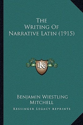 The Writing Of Narrative Latin (1915)