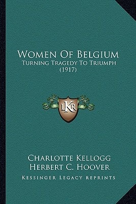 Women Of Belgium: Turning Tragedy To Triumph (1917)