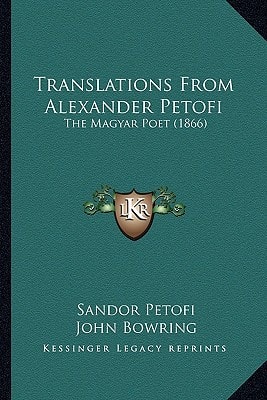Translations From Alexander Petofi: The Magyar Poet (1866)