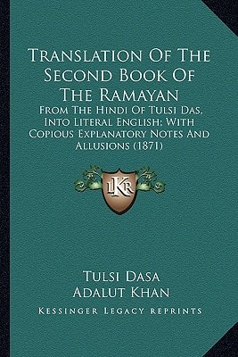Translation Of The Second Book Of The Ramayan: From The Hindi Of Tulsi Das, Into Literal English; With Copious Explanatory Notes And Allusions (1871)