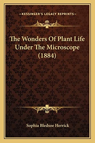 The Wonders Of Plant Life Under The Microscope (1884)