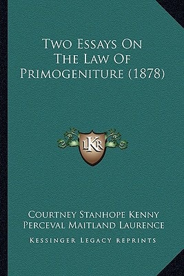 Two Essays On The Law Of Primogeniture (1878)