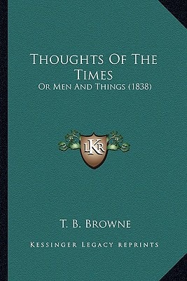 Thoughts Of The Times: Or Men And Things (1838)