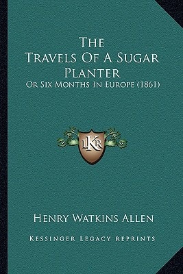 The Travels Of A Sugar Planter: Or Six Months In Europe (1861)