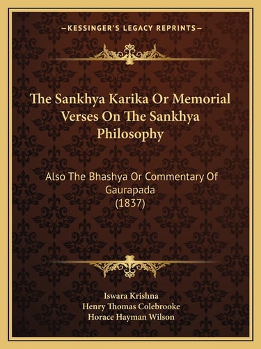 The Sankhya Karika Or Memorial Verses On The Sankhya Philosophy: Also The Bhashya Or Commentary Of Gaurapada (1837)