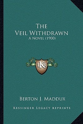 The Veil Withdrawn: A Novel (1900)