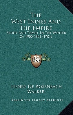 The West Indies And The Empire: Study And Travel In The Winter Of 1900-1901 (1901)