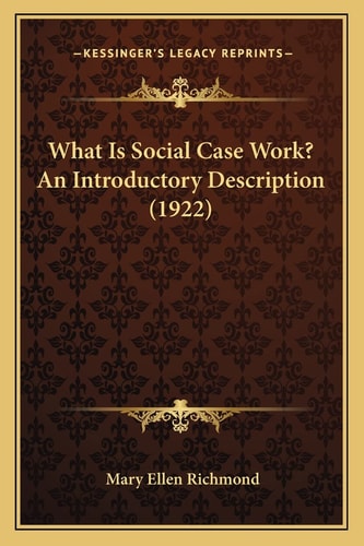 What Is Social Case Work? An Introductory Description (1922)