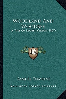 Woodland And Woodbee: A Tale Of Manly Virtue (1867)