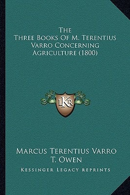 The Three Books Of M. Terentius Varro Concerning Agriculture (1800)