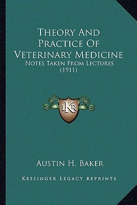 Theory And Practice Of Veterinary Medicine: Notes Taken From Lectures (1911)