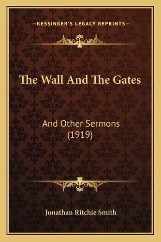 The Wall And The Gates: And Other Sermons (1919)