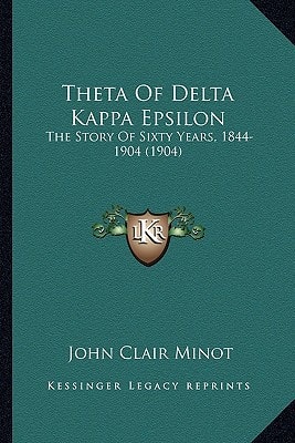 Theta Of Delta Kappa Epsilon: The Story Of Sixty Years, 1844-1904 (1904)
