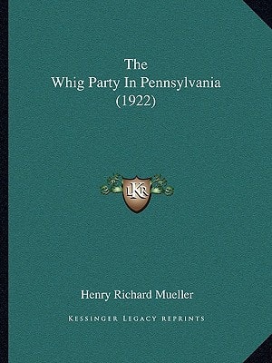 The Whig Party In Pennsylvania (1922)