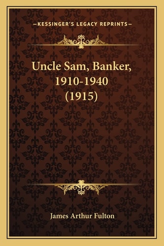 Uncle Sam, Banker, 1910-1940 (1915)