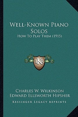 Well-Known Piano Solos: How To Play Them (1915)